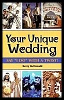 Kerry McDonald | Your Unique Wedding : Say I Do with a Twist