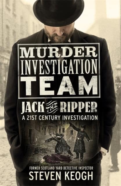 Keogh, Steven | Murder Investigation Team : Jack the Ripper
