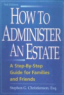 Stephen G Christianson | How To Administer An Estate : 4th Edition