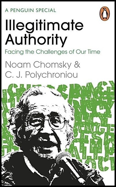 Chomsky, Noam | Illegitimate Authority : Facing the Challenges of Our Time