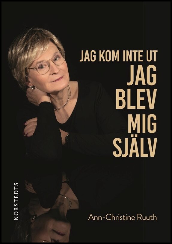Ruuth, Ann-Christine | Jag kom inte ut : Jag blev mig själv
