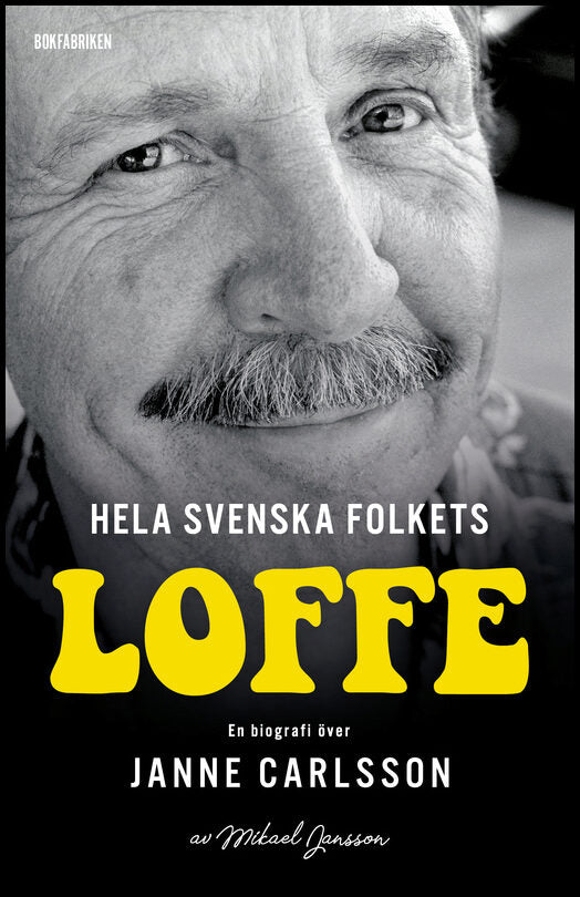 Jansson, Mikael | Hela svenska folkets Loffe : En biografi över Janne Carlsson