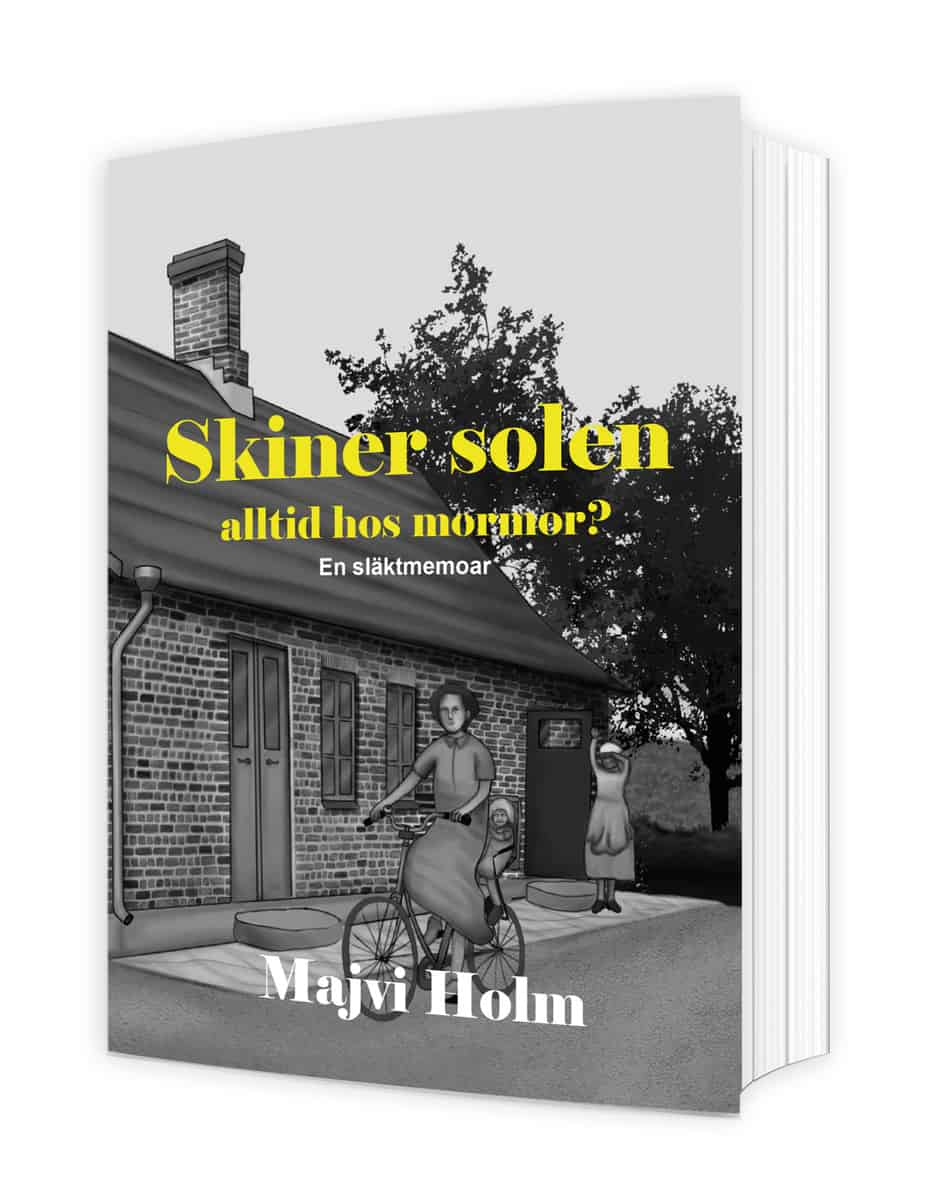 Holm , Majvi | Skiner solen alltid hos mormor? : En släktmemoar