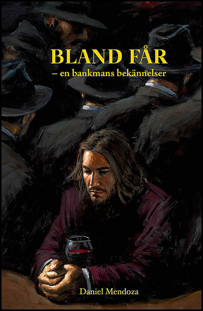 Mendoza, Daniel | Bland får : En bankmans bekännelser