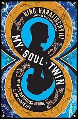 Haratischvili, Nino | My Soul Twin