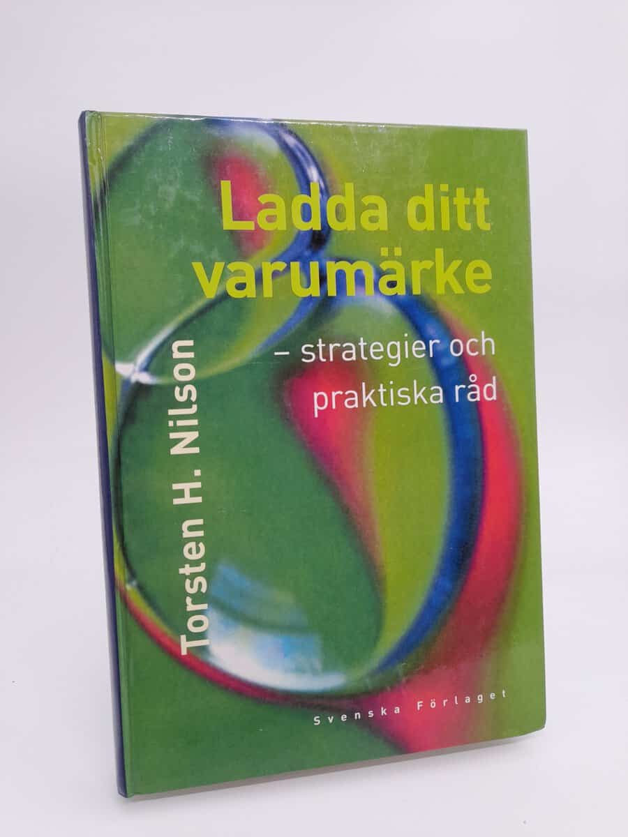 Nilson, Torsten H. | Ladda ditt varumärke : Strategier och praktiska råd