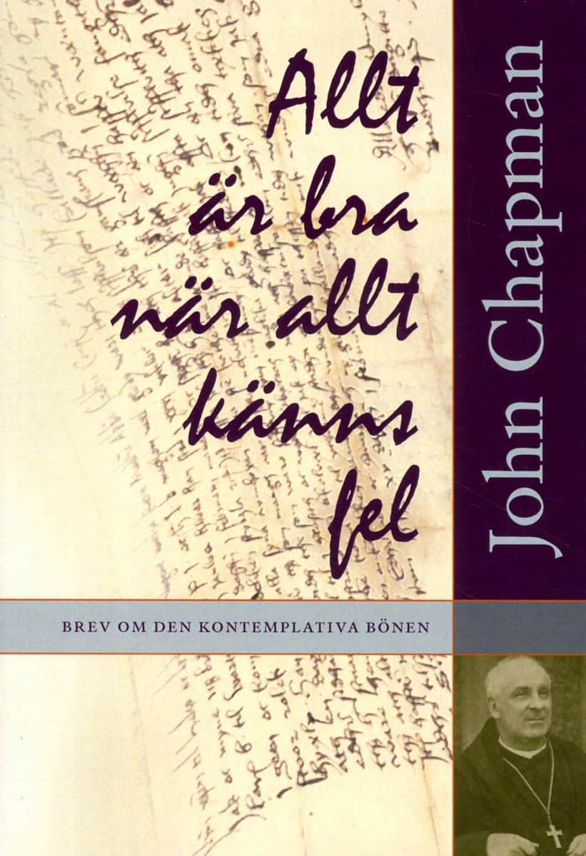 Chapman, John | Allt är bra när allt känns fel : Brev om den kontemplativa bönen