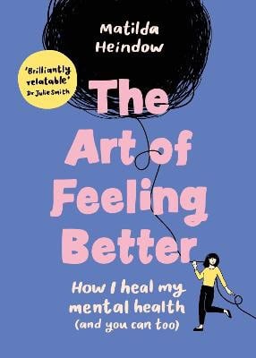 Heindow, Matilda | The Art of Feeling Better