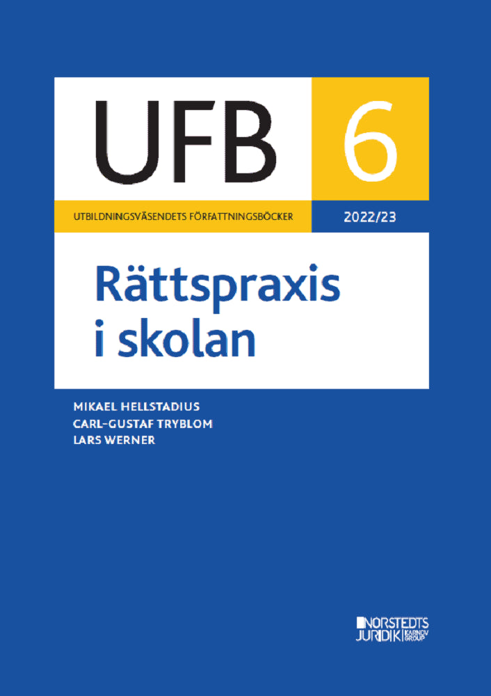 Werner, Lars | Hellstadius, Mikael | Tryblom, Carl-Gustaf | UFB 6 Rättspraxis i skolan 2022/23