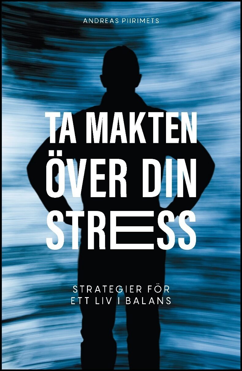 Piirimets, Andreas | Ta makten över din stress : Strategier för ett liv i balans