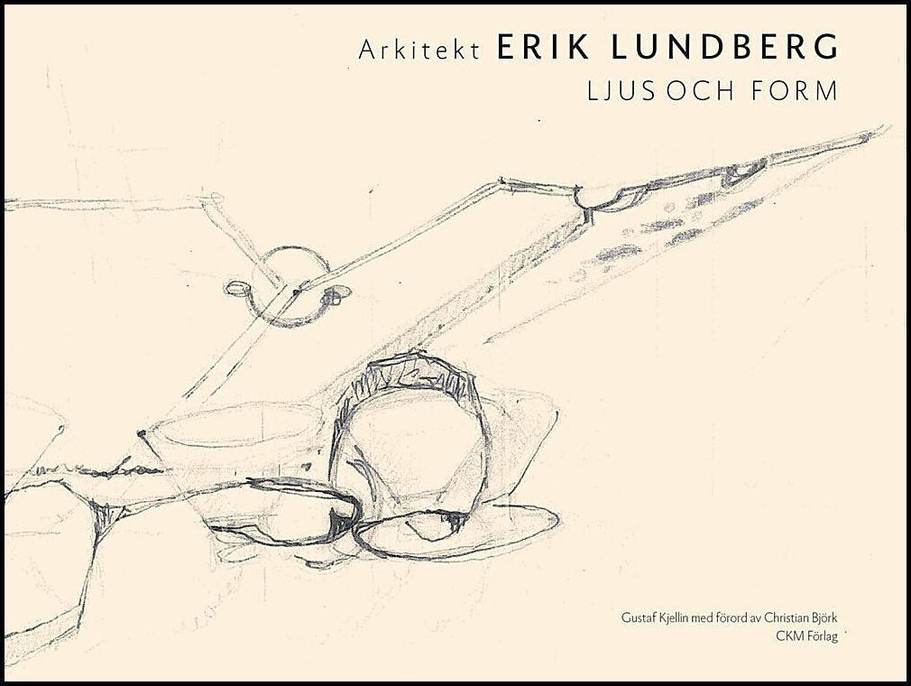 Kjellin, Gustaf | Arkitekt Erik Lundberg : Ljus och form