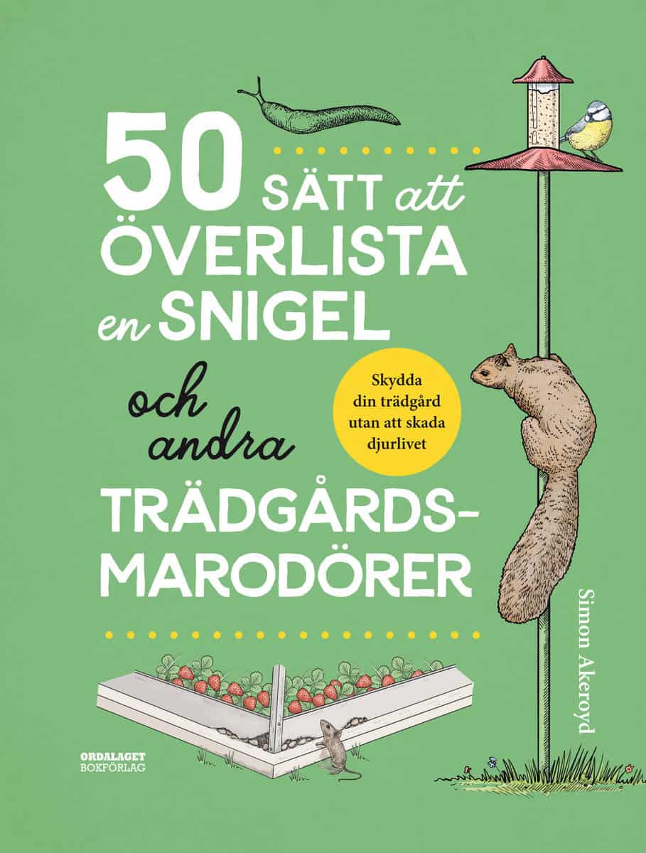 Akeroyd, Simon | 50 sätt att överlista en snigel och andra trädgårdsmarodörer