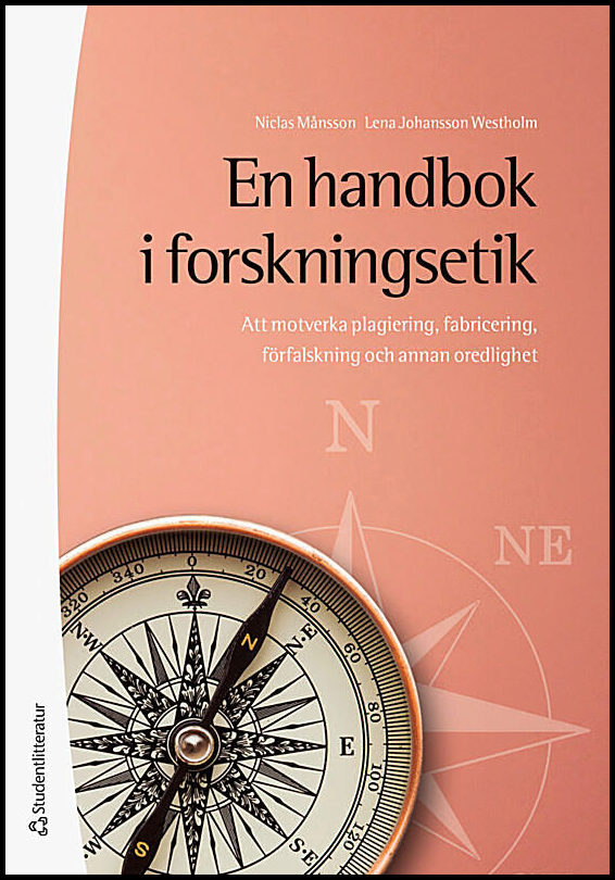 Månsson, Niclas | Johansson Westholm, Lena | En handbok i forskningsetik : Att motverka plagiering, fabricering, förfals...