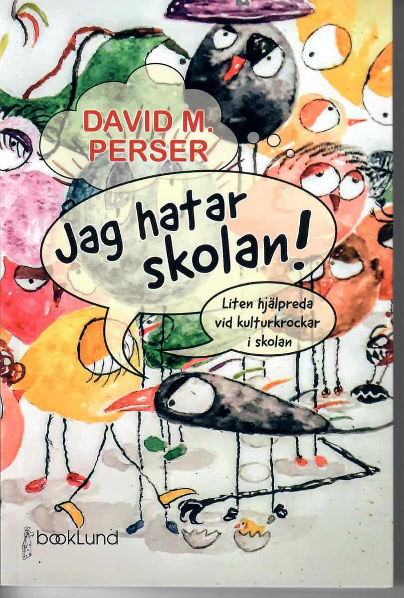 Perser, David M. | Jag hatar skolan! : Liten hjälpreda vid kulturkrockar i skolan