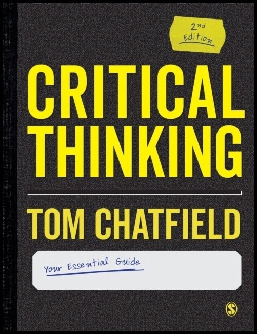 Chatfield, Tom | Critical Thinking : Your Guide to Effective Argument, Successful Analysis a