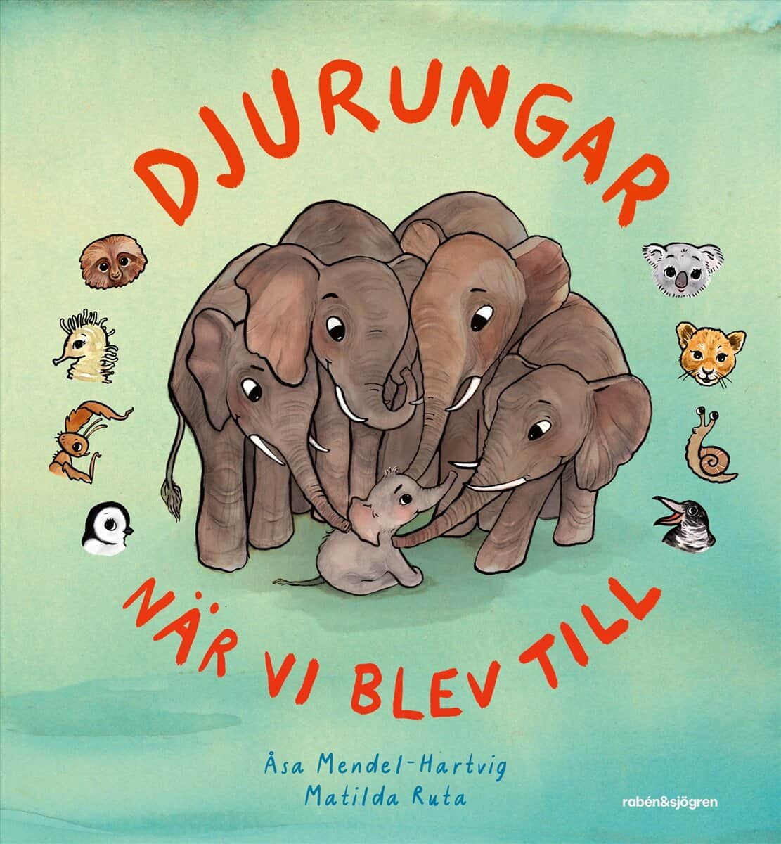Mendel-Hartvig, Åsa | Djurungar : När vi blev till