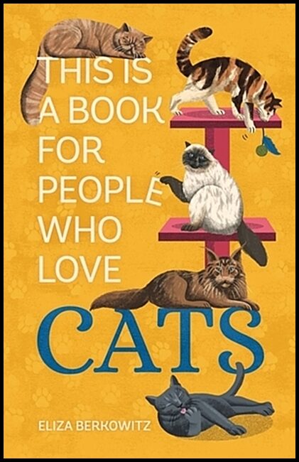 Berkowitz, Eliza | This Is a Book for People Who Love Cats