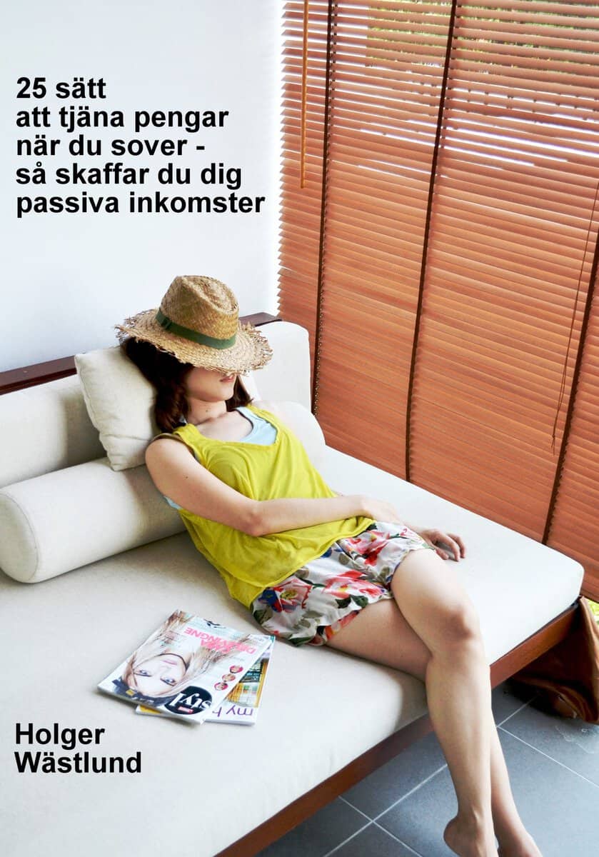 Wästlund, Holger | 25 sätt att tjäna pengar när du sover – så skaffar du dig passiva inkomster