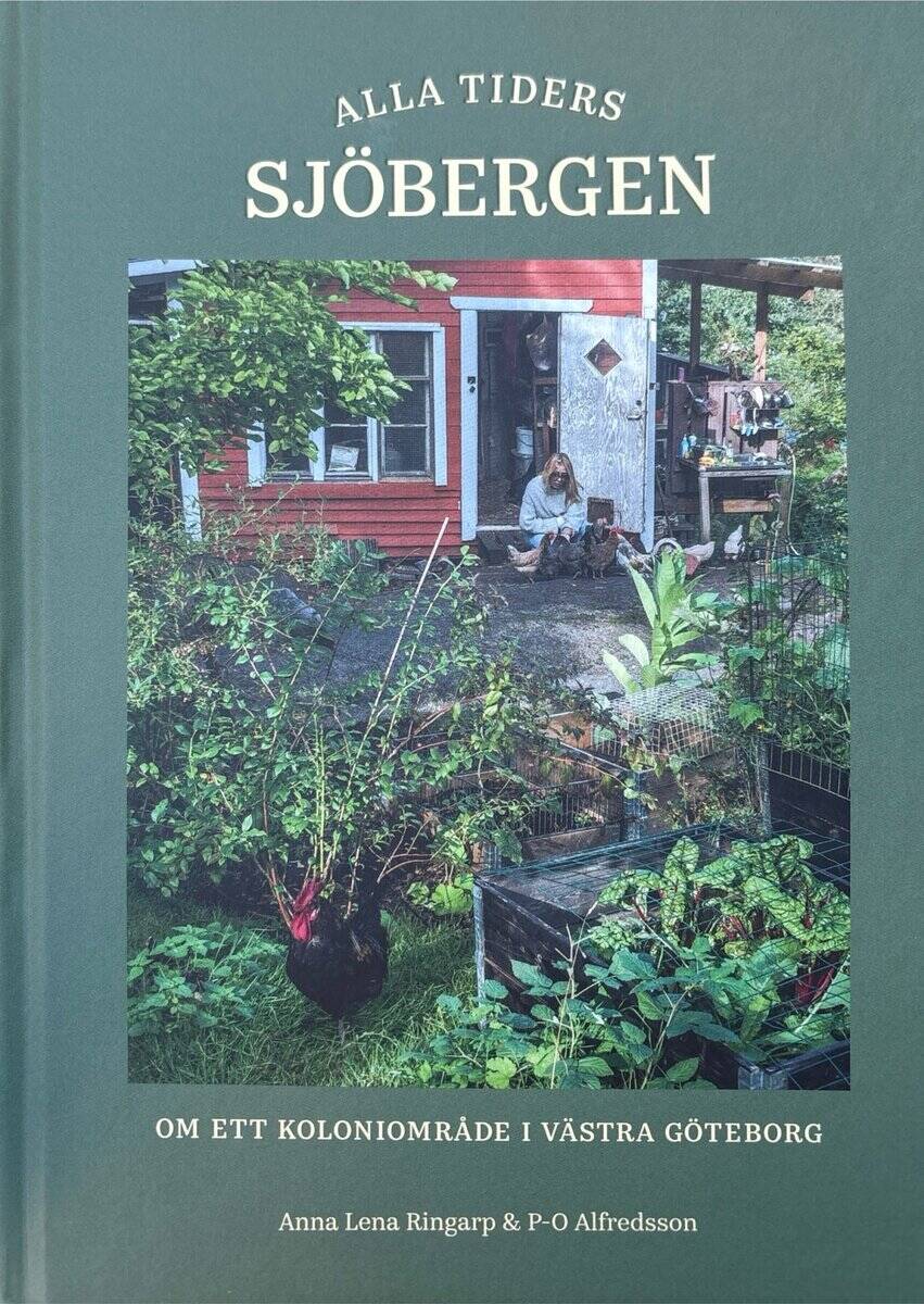 Ringarp, Anna Lena | Alla tiders Sjöbergen : Om ett koloniområde i västra Göteborg