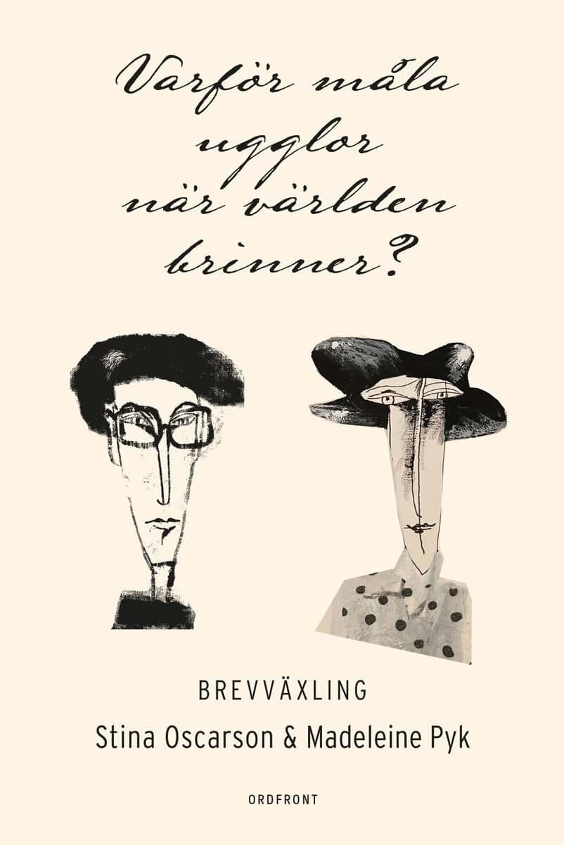 Oscarson, Stina | Pyk, Madeleine | Varför måla ugglor när världen brinner?