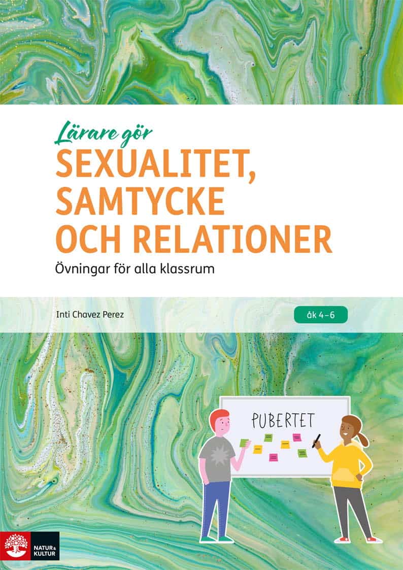 Chavez Perez, Inti | Lärare Gör Sexualitet, samtycke och relationer : Övningar för alla klassrum