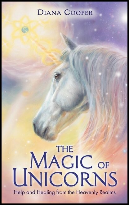 Cooper, Diana | The Magic of Unicorns : Help and healing from the heavenly realms