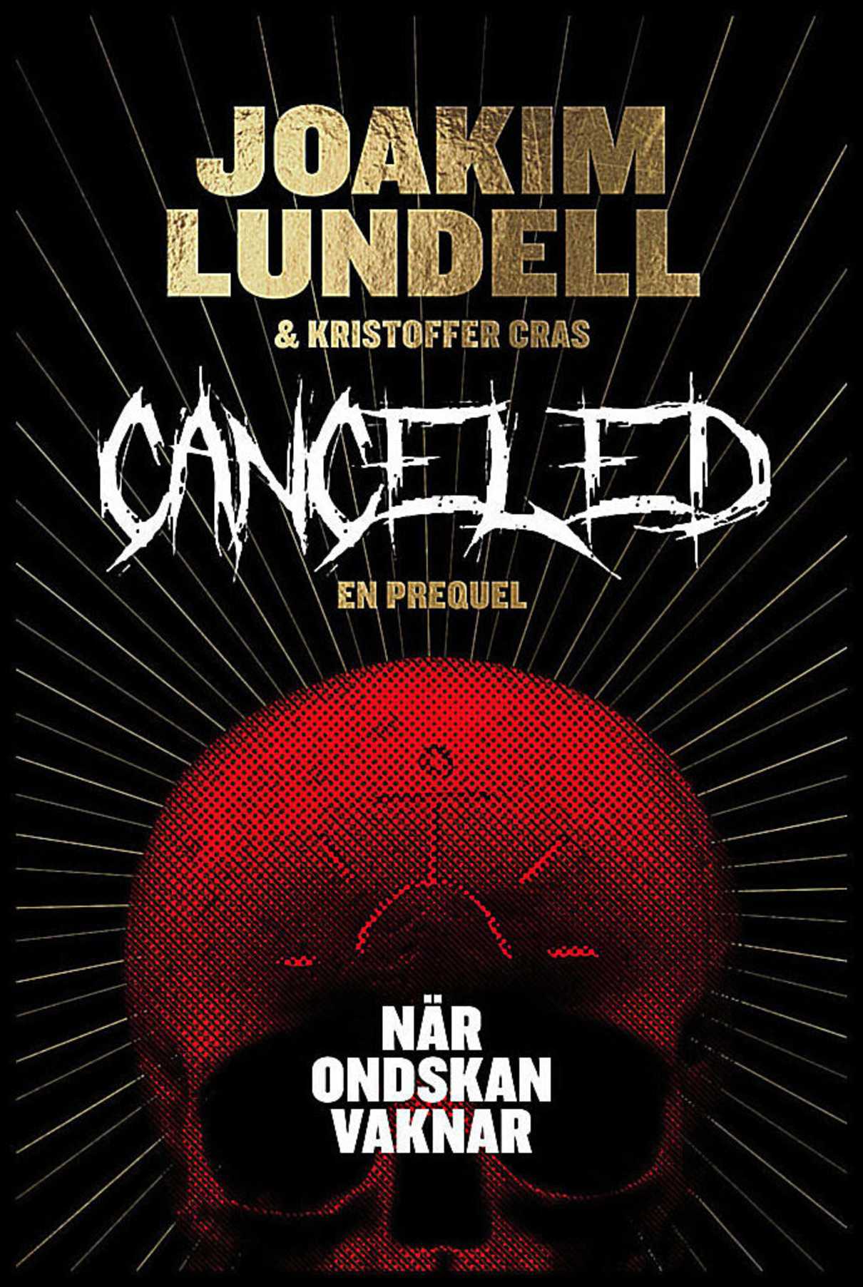 Lundell, Joakim | Cras, Kristoffer | Canceled : När ondskan vaknar