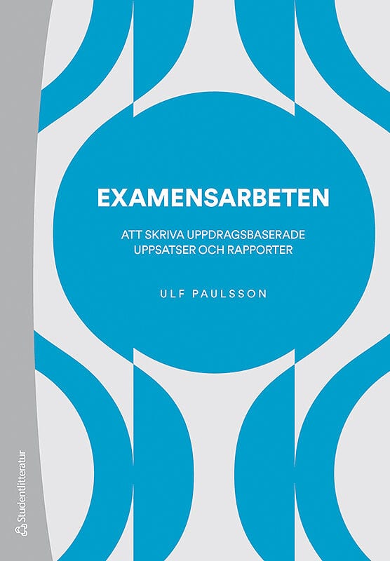 Paulsson, Ulf | Examensarbeten : Att skriva uppdragsbaserade uppsatser och rapporter