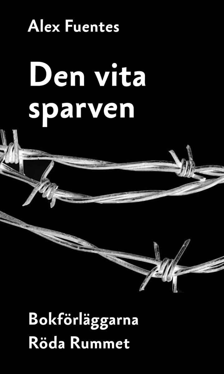 Fuentes, Alex | Den vita sparven : En berättelse från Pinochets Chile