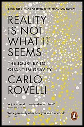 Rovelli, Carlo | Reality Is Not What It Seems