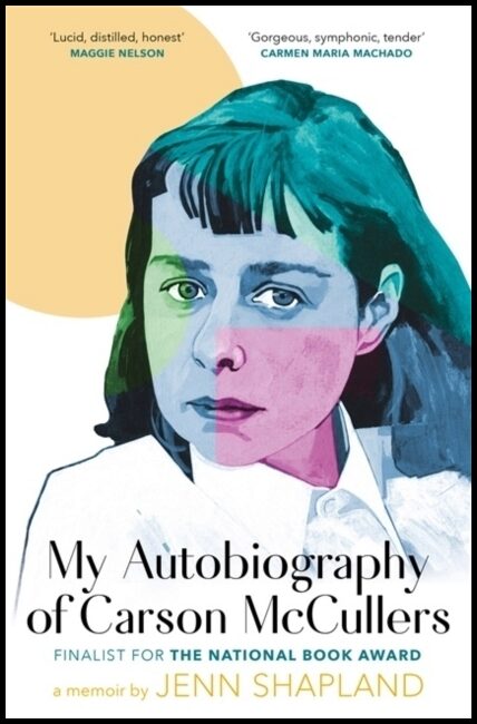 Shapland, Jenn | My Autobiography of Carson McCullers