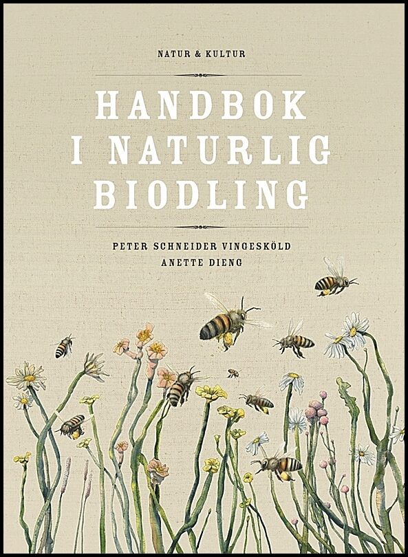 Dieng, Anette | Schneider Vingesköld, Peter | Handbok i naturlig biodling
