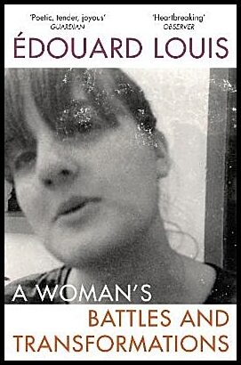 Louis, Edouard | A Woman's Battles and Transformations