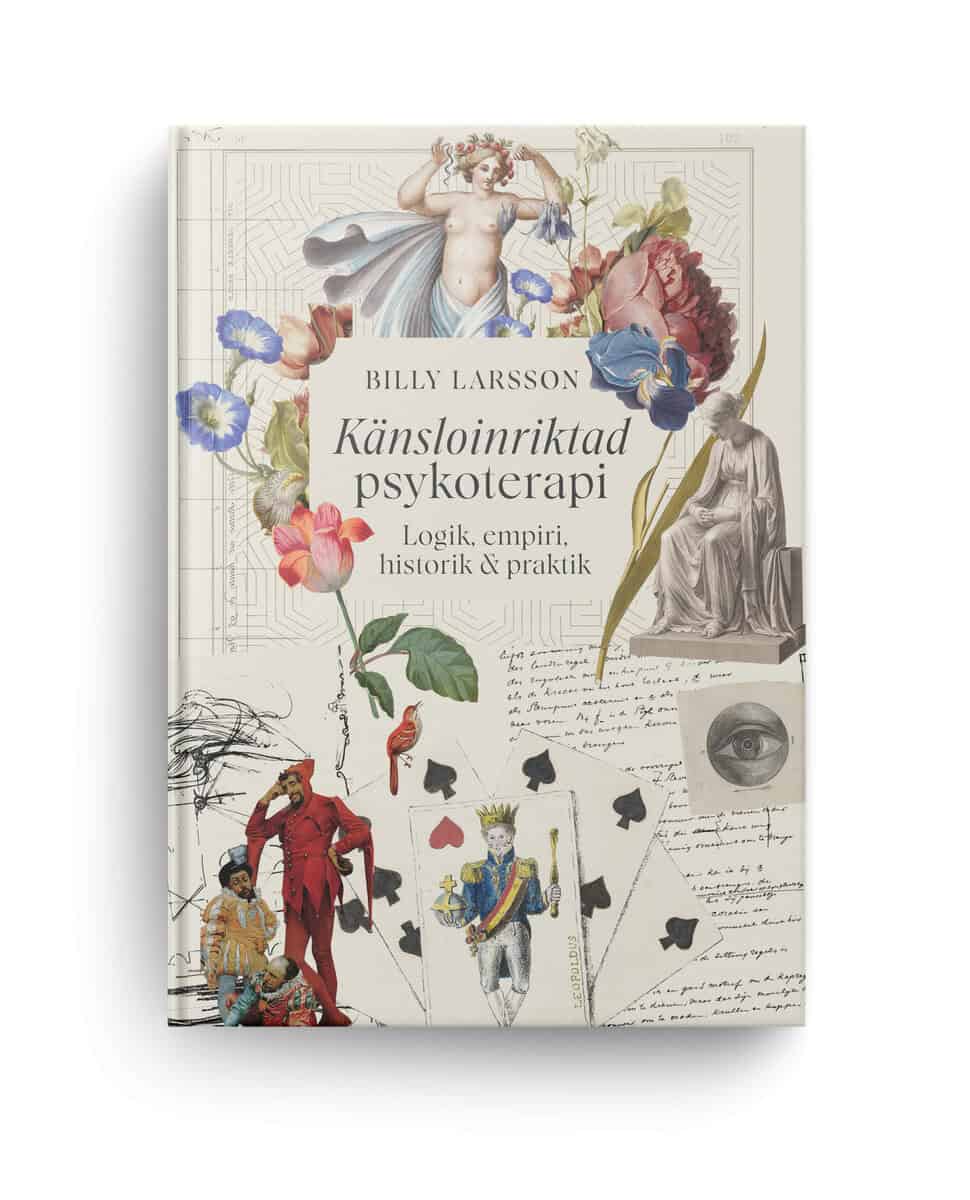 Larsson, Billy | Känsloinriktad psykoterapi : Logik, empiri, historik och praktik