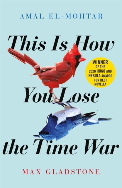 Gladstone, Max | El-Mohtar, Amal | This Is How You Lose the Time War