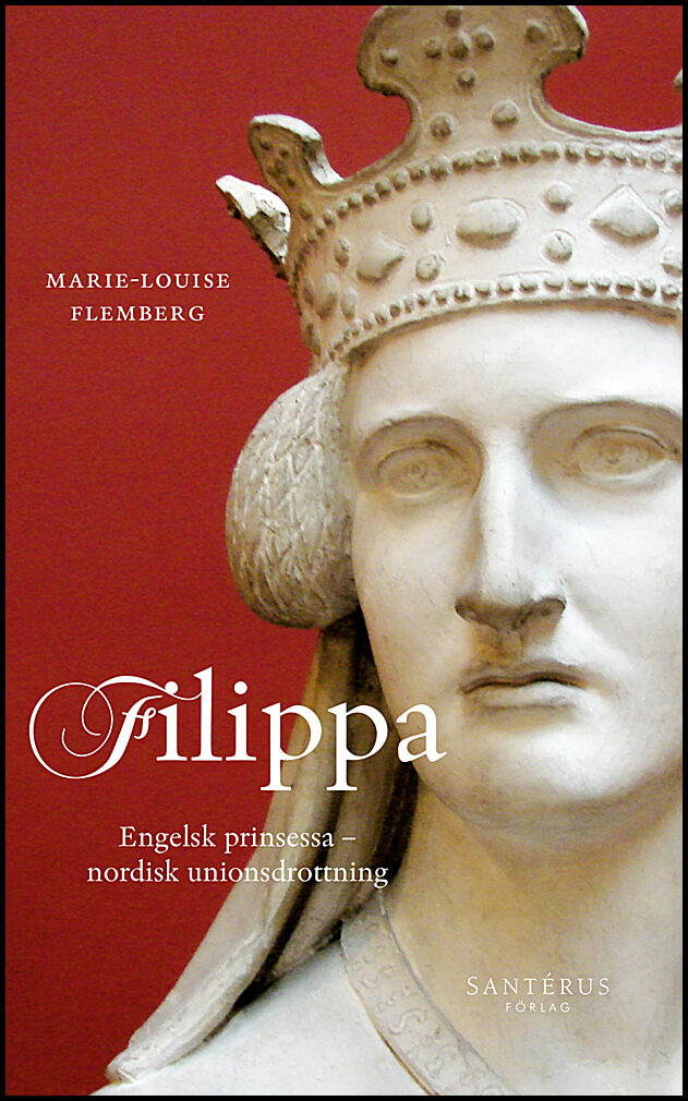 Flemberg, Marie-Louise | Filippa : Engelsk prinsessa och nordisk unionsdrottning