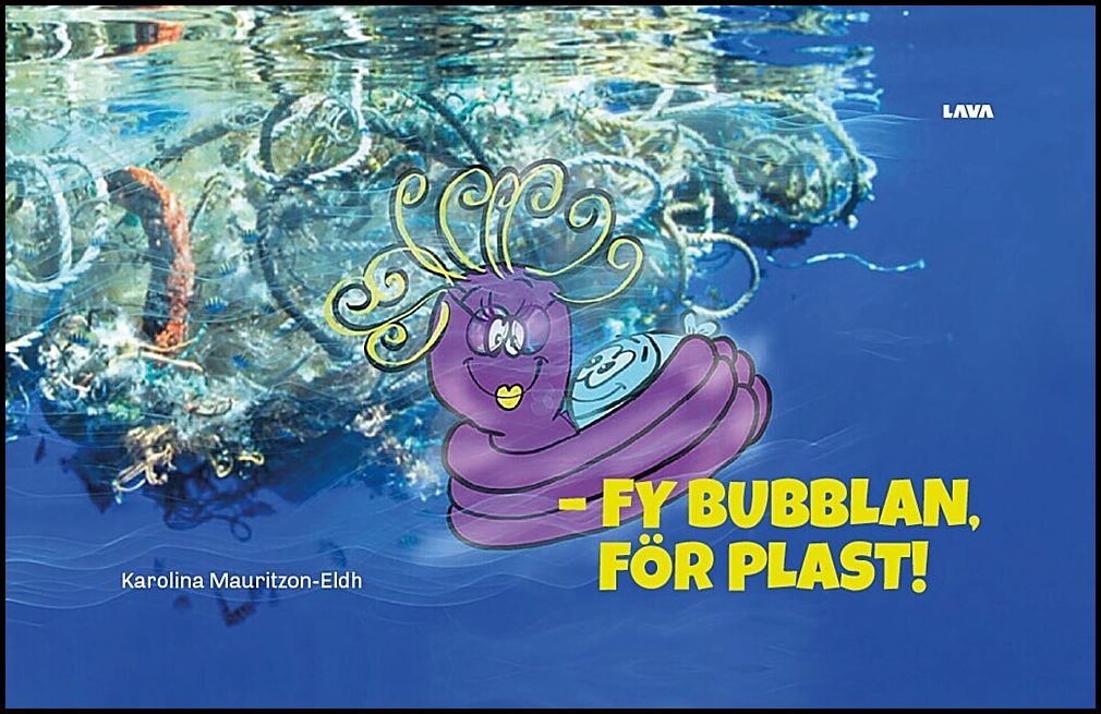 Mauritzon-Eldh, Karolina | Fy Bubblan, för plast!
