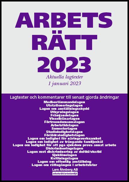 Åhnberg, Lars | Arbetsrätt 2023 : Aktuella lagtexter 1 januari 2023 - Lagtexter och kommentarer till senast gjorda ändri...