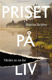 Beijmo, Mattias | Priset på liv : Värdet av en far
