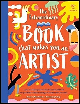 Richards, Mary | The Extraordinary Book That Makes You An Artist