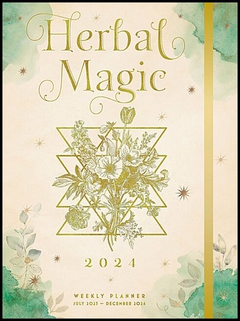 Herbal Magic 2024 Weekly Planner : July 2023 - December 2024
