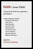 Victoria Zackeim | Faith : Essays From Believers, Agnostics, and Atheists