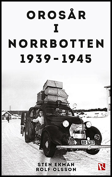 Ekman, Sten| Olsson, Rolf | Orosår i Norrbotten 1939-1945