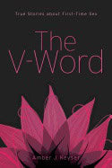 Amber J. Keyser | V-Word : True Stories About First-Time Sex