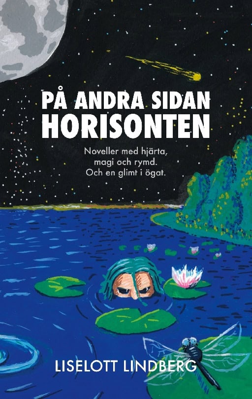 Lindberg, Liselott | På andra sidan horisonten : Noveller med hjärta, magi och rymd. Och en glim