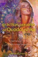 Amara Charles | Las Prácticas Sexuales Del Quodoushka : Enseñanzas de las tradiciones naguales