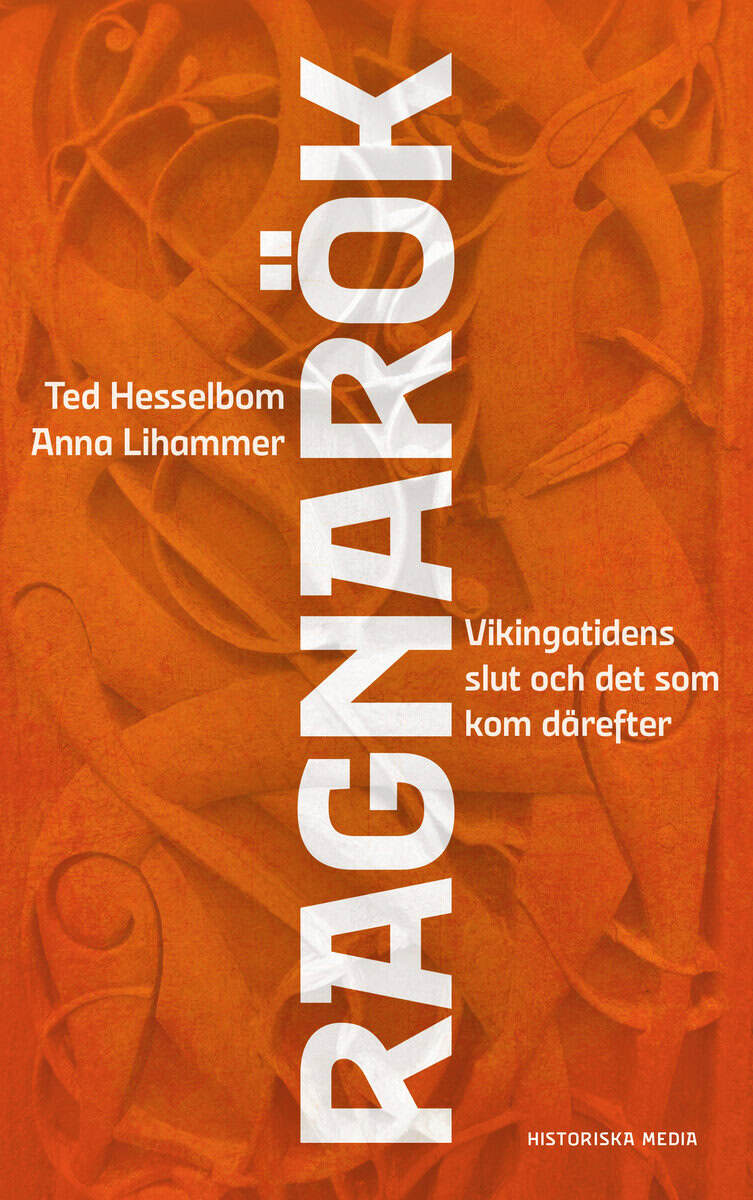 Hesselbom, Ted | Lihammer, Anna | Ragnarök : Vikingatidens slut och det som kom därefter