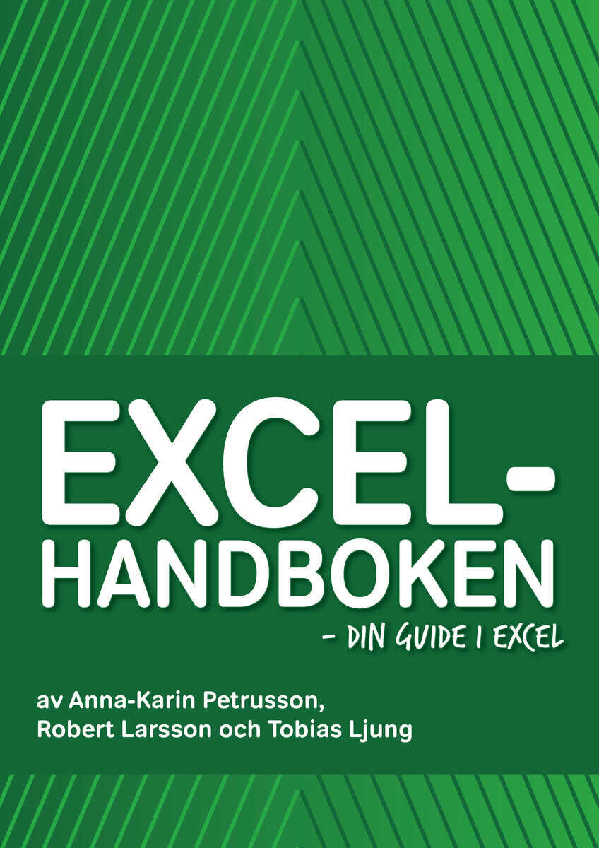 Ljung, Tobias | Larsson, Robert | Petrusson, Anna-Karin | Excelhandboken : Din guide i Excel