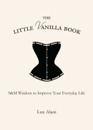 Lux Alani | Little Vanilla Book : S&M Wisdom to Improve Your Everyday Life