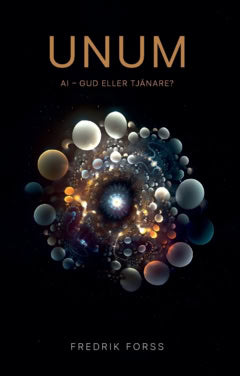 Forss, Fredrik | UNUM : AI - Gud eller tjänare?